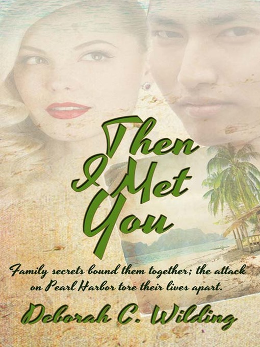 Title details for Then I Met You by Deborah C. Wilding - Available